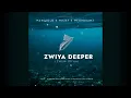 Download Lagu MUKOLOLO X MAZET X MEGADRUMZ - ZWIYA DEEPER [ft Dj Skizoh Bw x Lucia Dottie x Maq D]
