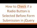 How to Check if a Radio Button is Selected Before Form Submission in jQuery