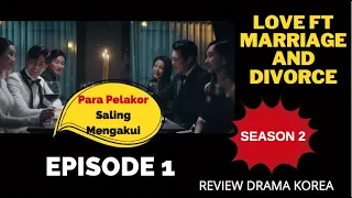love ft marriage and divorce season 2 episode 1