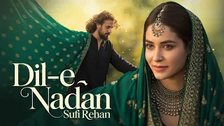 dil e nadaan the ignorant heart a sufi melody that will echo in your heart forever sufi reh 