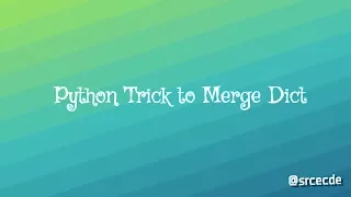 Python Trick How to merge dict in Python