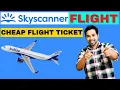 How To Use Skyscanner For Cheap Flights Cheap Flight Tickets Booking Online Skyscanner Tutorial