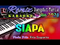 Download Lagu Siapa - Karaoke (Nada Pria) Dj Mix Dut Orgen Tunggal || Album Lawas Rita Sugiarto