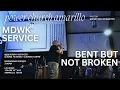 BENT BUT NOT BROKEN - Pastor Manny MDWK Service