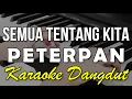 Download Lagu SEMUA TENTANG KITA - PETERPAN - KARAOKE VERSI KOPLO
