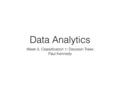 Data Analytics Week 5 Decision Trees