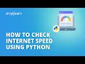 How To Check Internet Speed Using Python Internet Speed Test Using Python Simplilearn