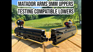 Matador Arms 9mm Uppers Testing Compatible Lowers
