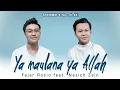 Download Lagu Ya Maulana Ya Allah X Asholatu 'Alan Nabi -  Fajar Rosid Ft. Nazich Zain