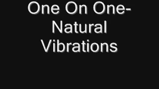 Natural Vibrations One On One 