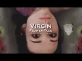 Flower Face - Virgin (edit audio)