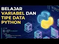 BAGIAN 2 Variabel dan Tipe Data Dasar di Python