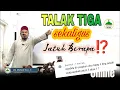 TALAK TIGA SEKALIGUS JATUH BERAPA...???