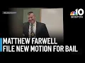 Matthew Farwell files new motion for bail in Sandra Birchmore case