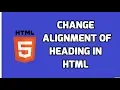 How to Change alignment of heading in HTML HTML5 Tutorial
