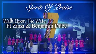 Download Spirit of Praise 7 ft. Benjamin Dube \u0026 Zinzi- Walk upon the water (Lyrics) MP3