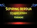 Download Lagu sepiring berdua karaoke reggae version (Sumerta BR)