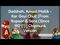 Badshah, Amaal Mallik -  Kar Gayi Chull (From 'Kapoor & Sons (Since 1921)') | Chipmunk Version