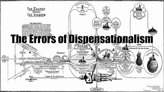 The Errors of Dispensationalism [Scriptum #4.3]