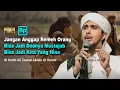 Download Lagu Jangan Anggap Remeh Orang Lain | Habib Ali Zaenal Abidin Al Hamid