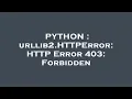 PYTHON urllib2 HTTPError HTTP Error 403 Forbidden