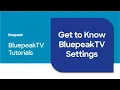 Get To Know Your BluepeakTV Settings