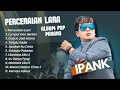 Download Lagu PERCERAIAN LARA - IPANK FULL ALBUM TERBAIK (LIRIK) LUMPUR DAN BERLIAN - LAGU POP MELAYU TERBARU 2025
