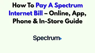 How To Pay A Spectrum Internet Bill - Online App Phone In-Store Guide