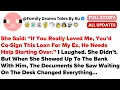 Download Lagu She Said: “If You Really Loved Me, You’d Co-Sign This Loan For My Ex, He Needs Help...- Best Reddit