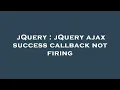 jQuery jQuery ajax success callback not firing