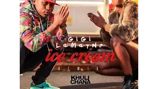 ice cream remix gigi lamayne ft khuli chana