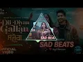Dil diyan gallan song reverb 