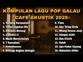 Download Lagu KUMPULAN LAGU POP GALAU CAFE AKUSTIK 2025