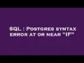 SQL Postgres syntax error at or near IF