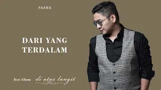 Lirik Lagu Pasha - Dari Yang Terdalam