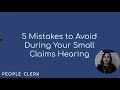 5 Mistakes to Avoid During Your Small Claims Hearing