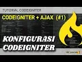 CodeIgniter AJAX Part 1 - Konfigurasi CodeIgniter