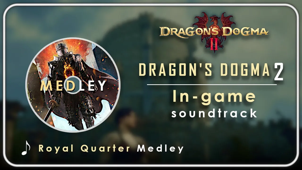 Dragon's Dogma 2 OST : The Royal Quarter | Medley
