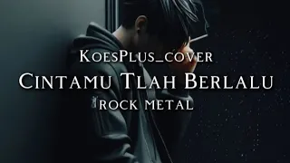  koes plus cintamu tlah berlalu cover rock metal 