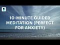 10-minute guided meditation perfect for anxiety
