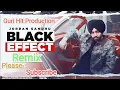 BLACK EFFECT Jordan Sandhu New Punjabi Song 2022 Remix By Guri Hit Production @blackeffectsongremix