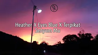 Heather X Eyes Blue X Terpikat Senyum Mu | Lirik.