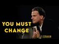 You Must Change Billy Graham Sermon