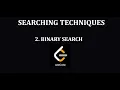 Searching Algorithms - 2 Binary Search