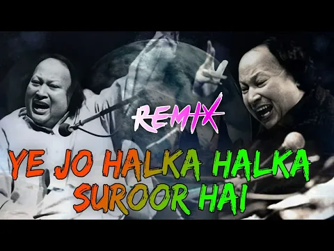 Download MP3 Ye Jo Halka Halka Saroor Hai (Remix) Ustqd Nusrat Fateh Ali Khan RemiX | Legend NFAK NFAK Remix