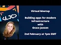 LJC Virtual Meetup Building apps for modern infrastructure