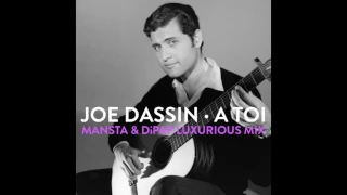 joe dassin a toi mansta u0026 dipap luxurious mix 