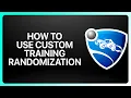 How To Use Custom Training Randomization in Rocket League Tutorial