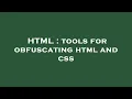 HTML tools for obfuscating html and css