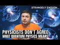 Download Lagu Even Quantum Physicists Don't Agree About the Meaning of Quantum Physics